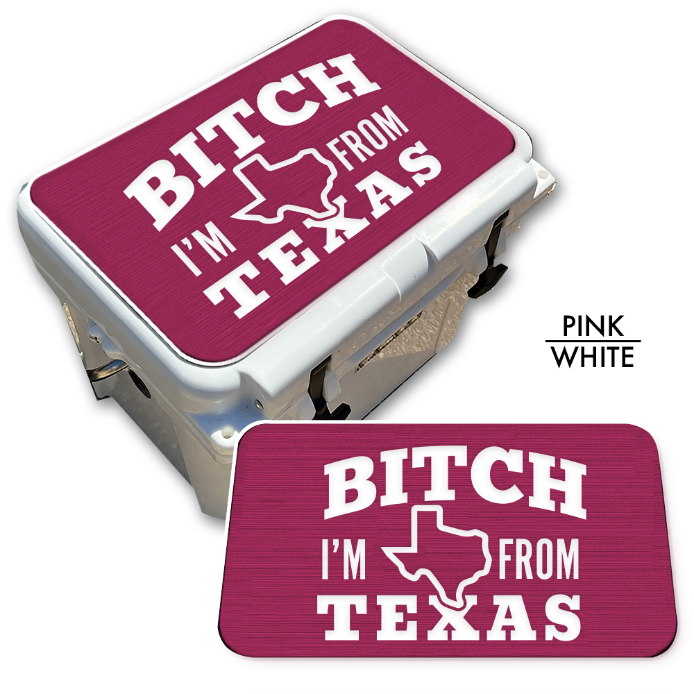 B*tch I’m From Texas - Cooler Top Pad