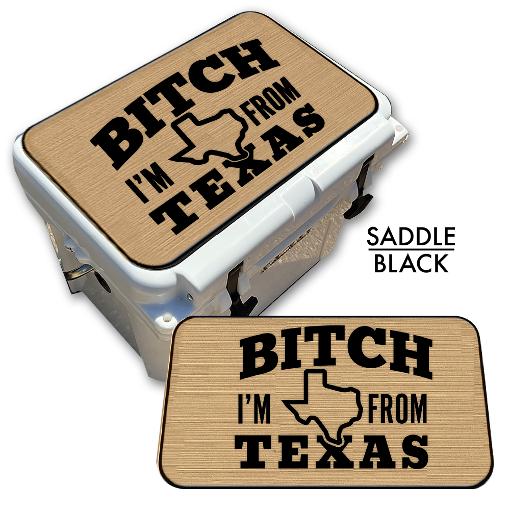 B*tch I’m From Texas - Cooler Top Pad