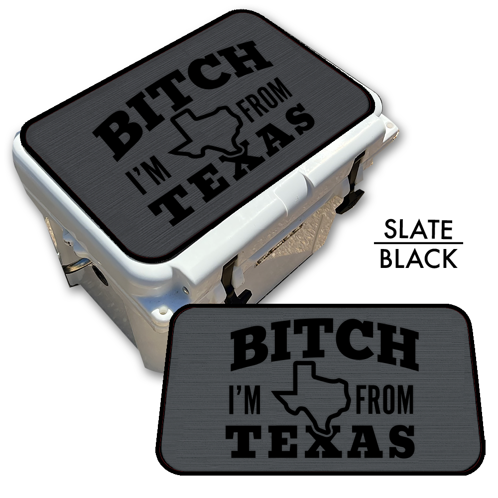 B*tch I’m From Texas - Cooler Top Pad