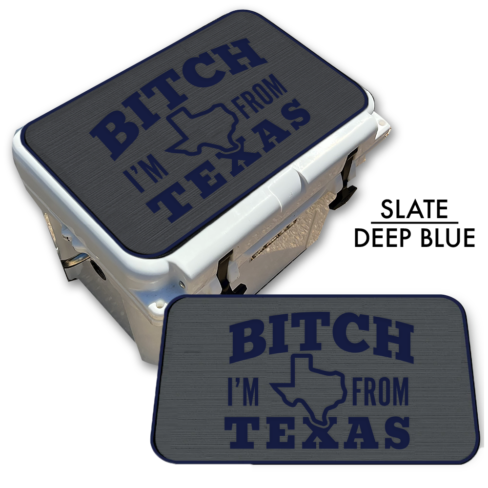 B*tch I’m From Texas - Cooler Top Pad