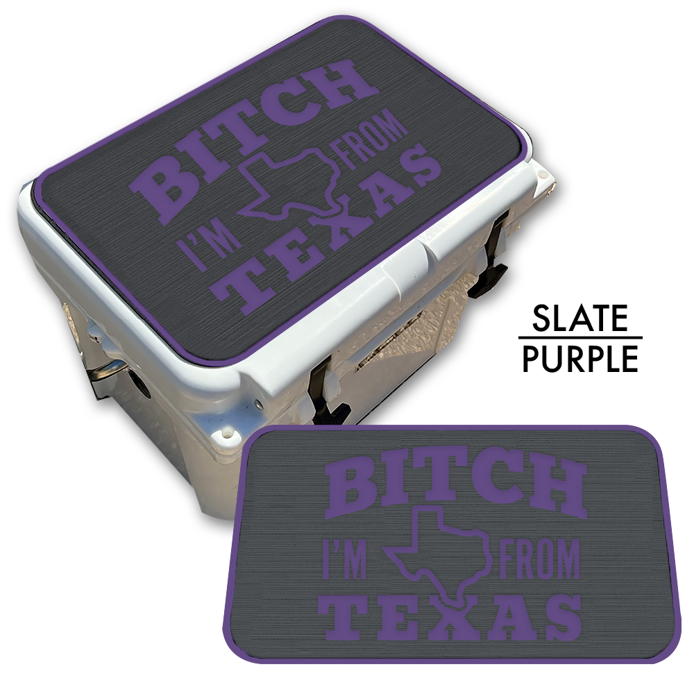B*tch I’m From Texas - Cooler Top Pad