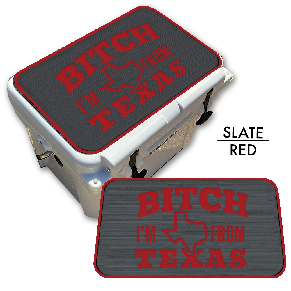 B*tch I’m From Texas - Cooler Top Pad