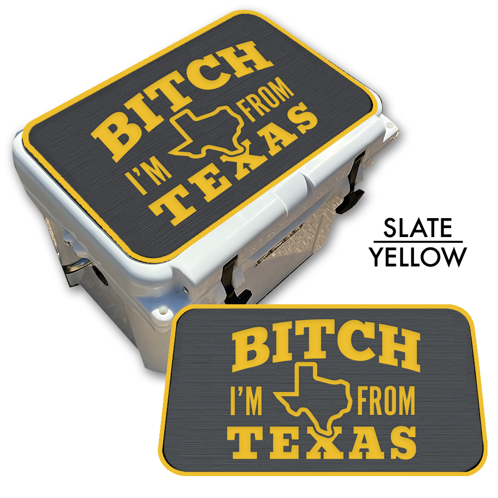 B*tch I’m From Texas - Cooler Top Pad
