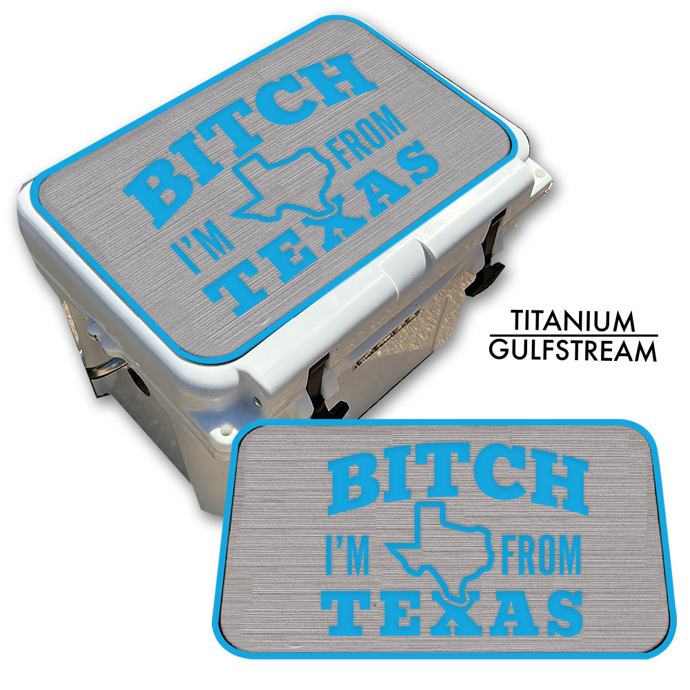 B*tch I’m From Texas - Cooler Top Pad